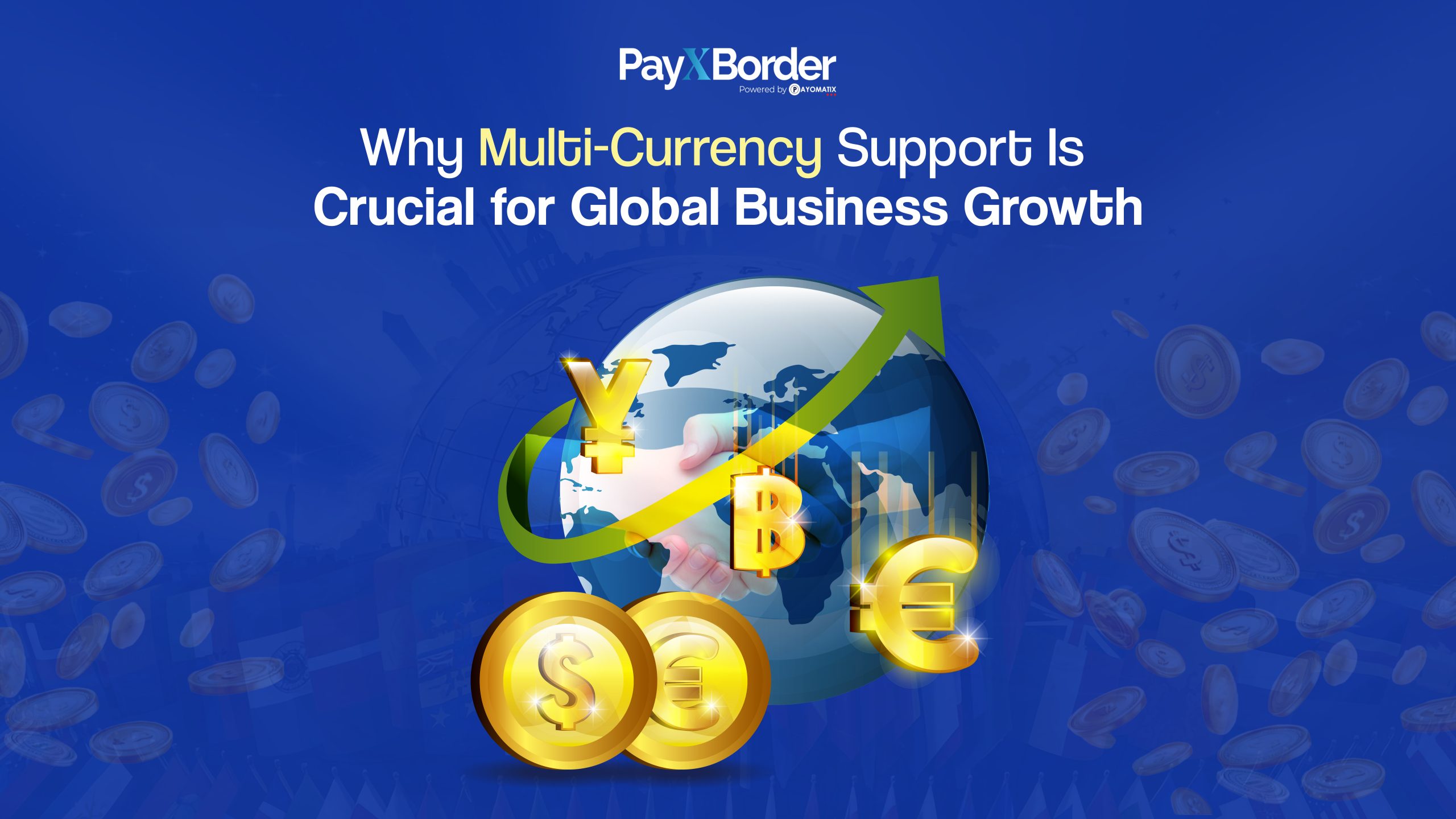 Why Multi-Currency Support Is Crucial for Global Business Growth