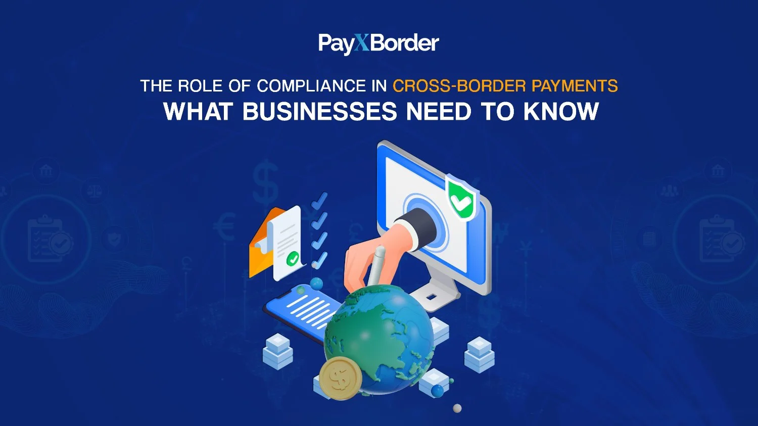 The Role of Compliance in Cross-Border Payments What Businesses Need to Know