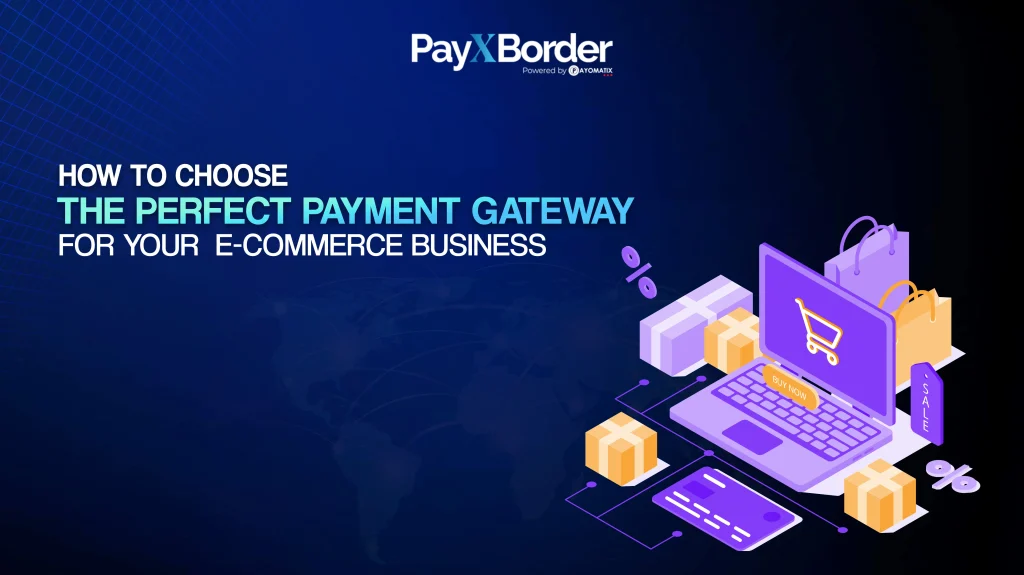 How to Choose the Perfect Payment Gateway for Your E-commerce Business