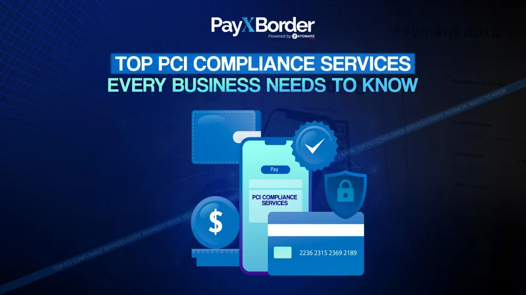Top PCI DSS Compliance Services Every Business Needs to Know