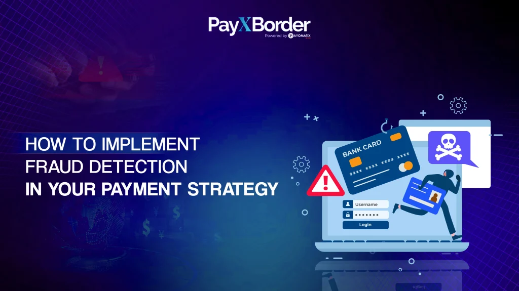 How to Implement Fraud Detection Services in Your Payment Strategy