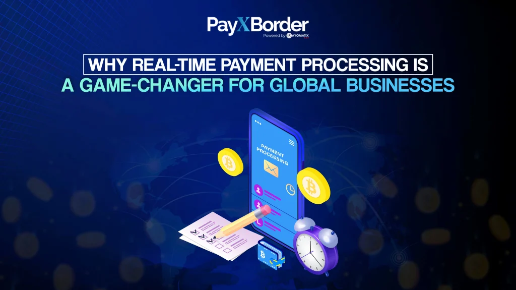 Why Real-Time Payment Processing Is a Game-Changer for Global Businesses